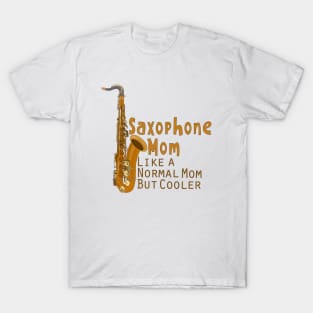 Saxophone Mom Like a Normal Mom But Cooler T-Shirt